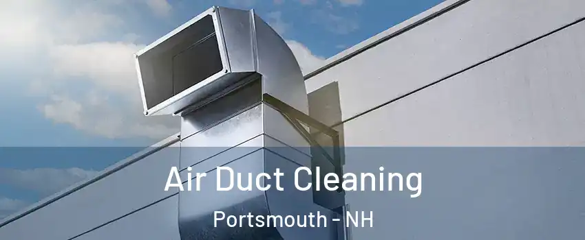  Air Duct Cleaning Portsmouth - NH
