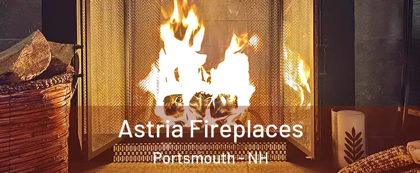  Astria Fireplaces Portsmouth - NH