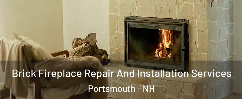  Brick Fireplace Repair And Installation Services Portsmouth - NH