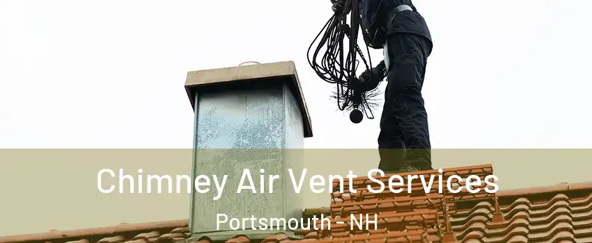  Chimney Air Vent Services Portsmouth - NH