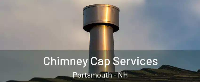 Chimney Cap Services Portsmouth - NH
