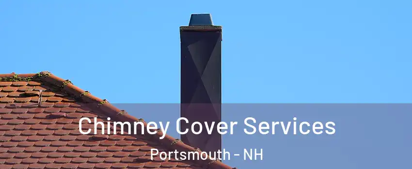  Chimney Cover Services Portsmouth - NH