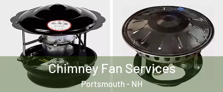  Chimney Fan Services Portsmouth - NH