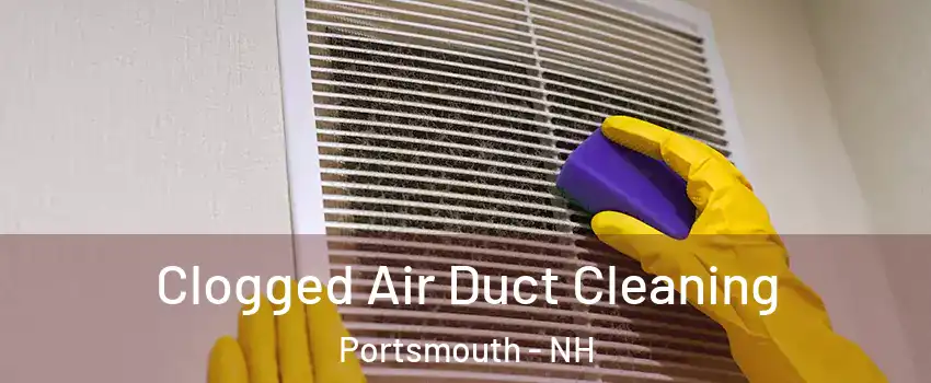  Clogged Air Duct Cleaning Portsmouth - NH