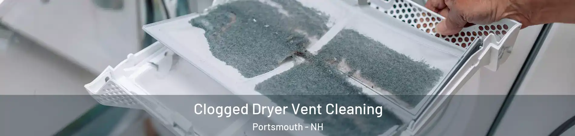  Clogged Dryer Vent Cleaning Portsmouth - NH