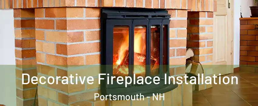  Decorative Fireplace Installation Portsmouth - NH