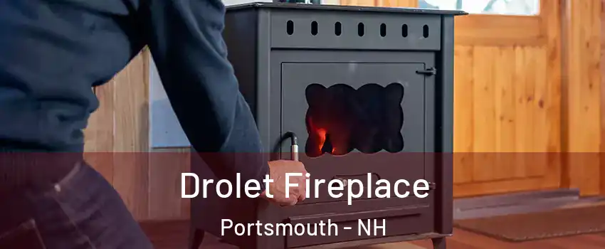  Drolet Fireplace Portsmouth - NH