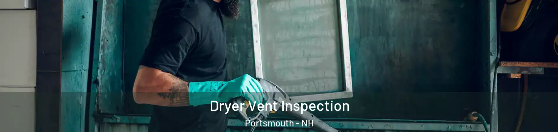  Dryer Vent Inspection Portsmouth - NH