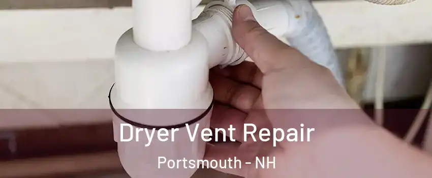  Dryer Vent Repair Portsmouth - NH