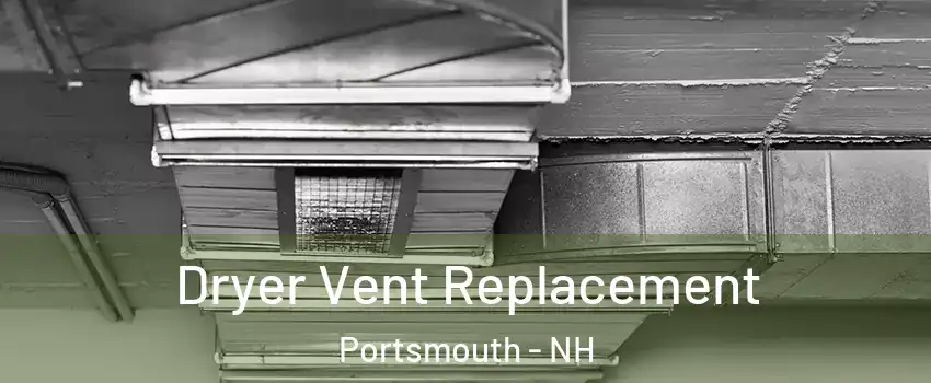  Dryer Vent Replacement Portsmouth - NH