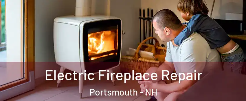  Electric Fireplace Repair Portsmouth - NH