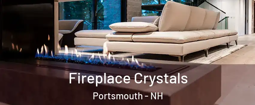  Fireplace Crystals Portsmouth - NH