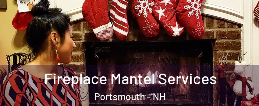  Fireplace Mantel Services Portsmouth - NH