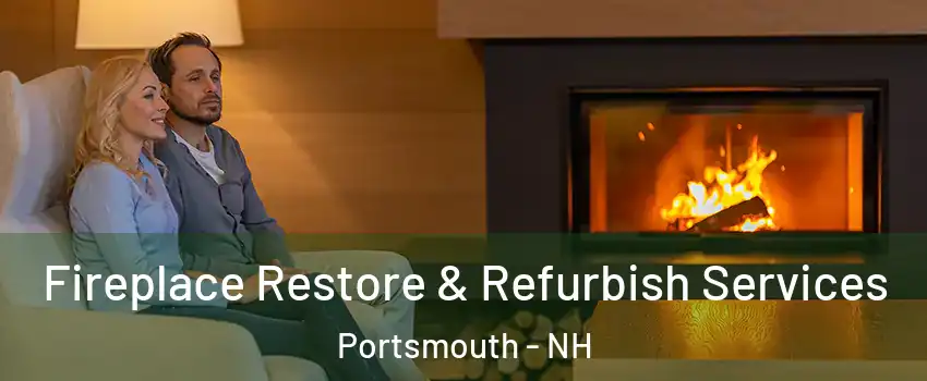  Fireplace Restore & Refurbish Services Portsmouth - NH