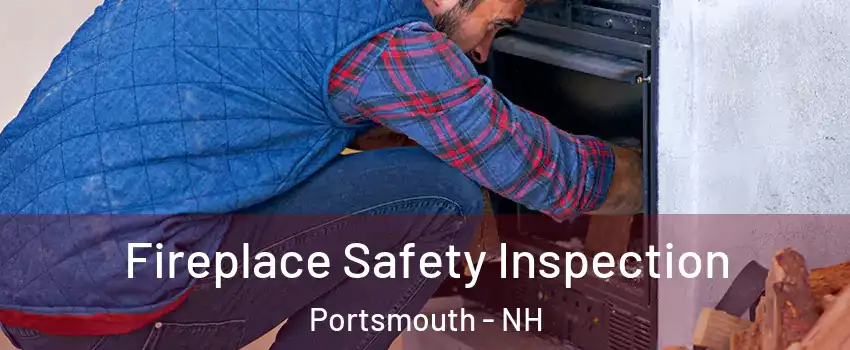  Fireplace Safety Inspection Portsmouth - NH