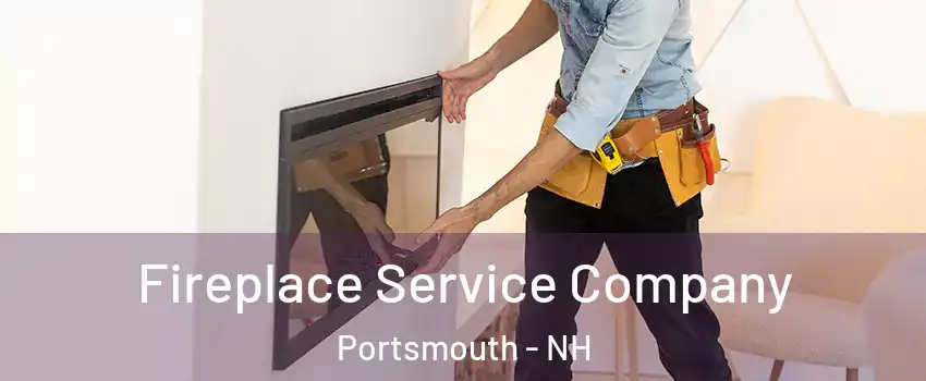  Fireplace Service Company Portsmouth - NH