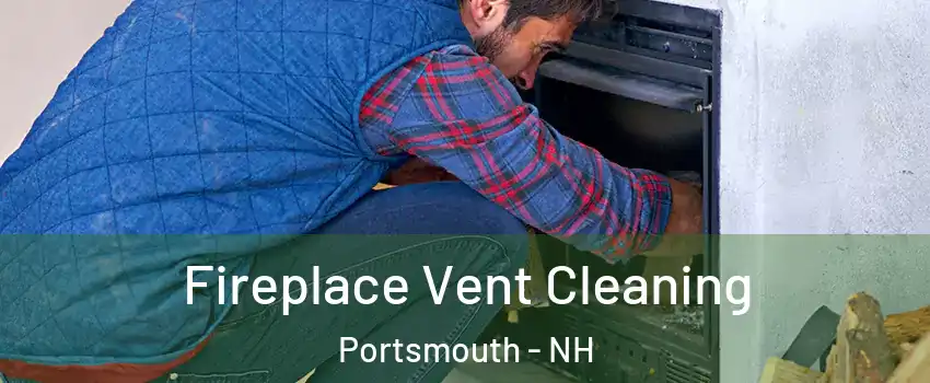  Fireplace Vent Cleaning Portsmouth - NH