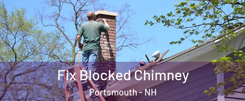  Fix Blocked Chimney Portsmouth - NH