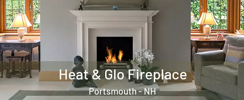  Heat & Glo Fireplace Portsmouth - NH