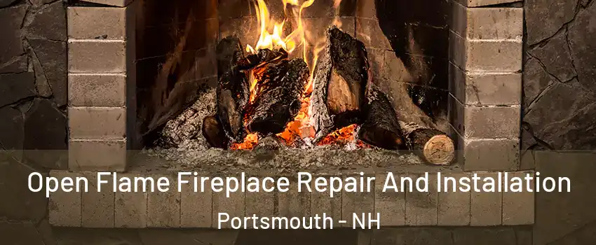  Open Flame Fireplace Repair And Installation Portsmouth - NH