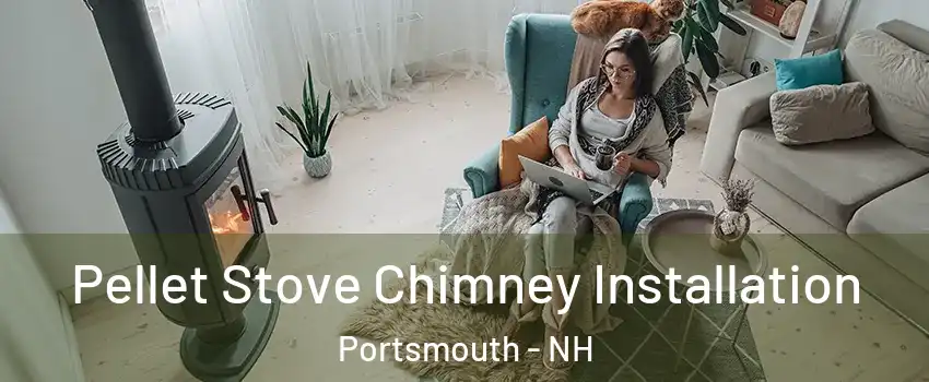  Pellet Stove Chimney Installation Portsmouth - NH