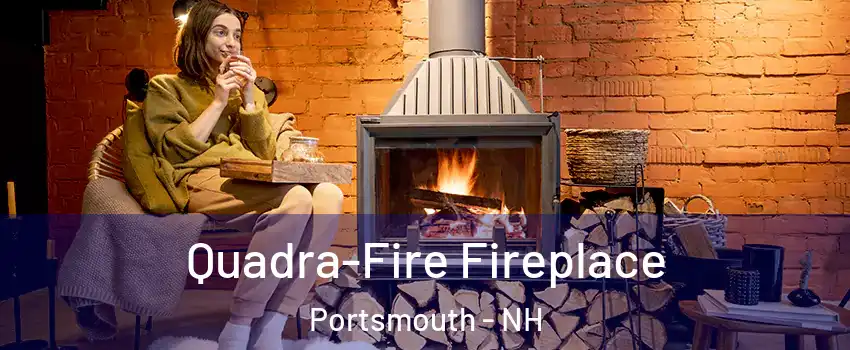 Quadra-Fire Fireplace Portsmouth - NH