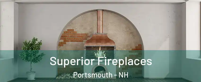  Superior Fireplaces Portsmouth - NH