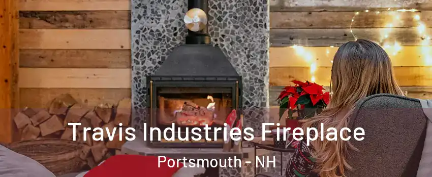  Travis Industries Fireplace Portsmouth - NH