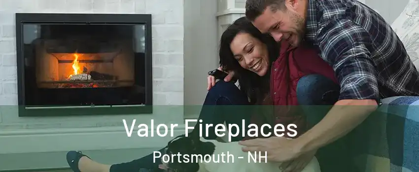  Valor Fireplaces Portsmouth - NH