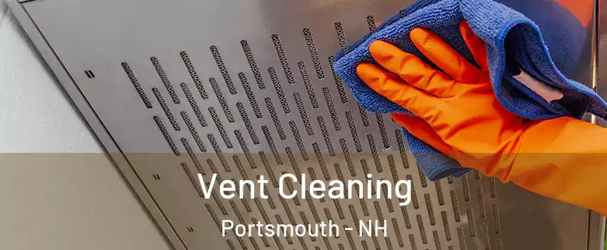  Vent Cleaning Portsmouth - NH
