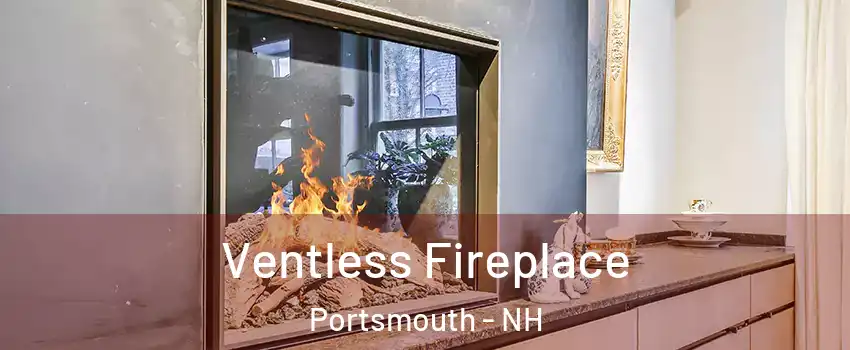  Ventless Fireplace Portsmouth - NH