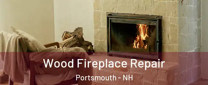  Wood Fireplace Repair Portsmouth - NH