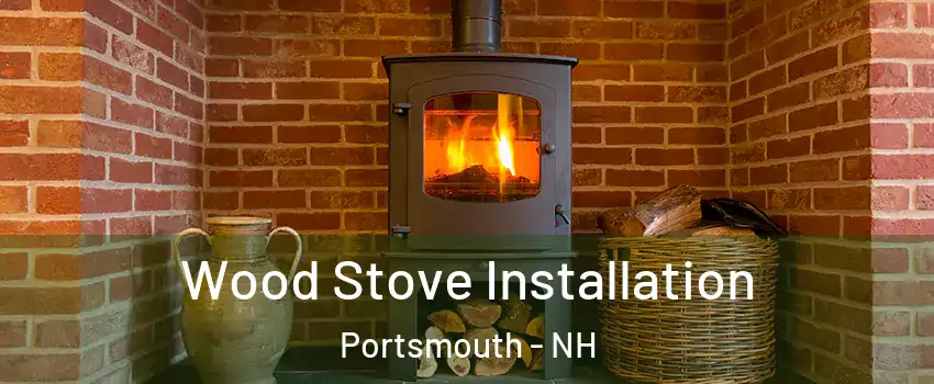  Wood Stove Installation Portsmouth - NH