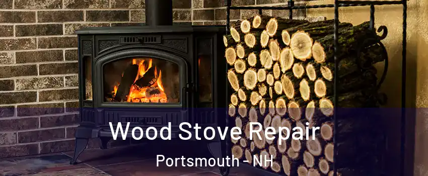  Wood Stove Repair Portsmouth - NH